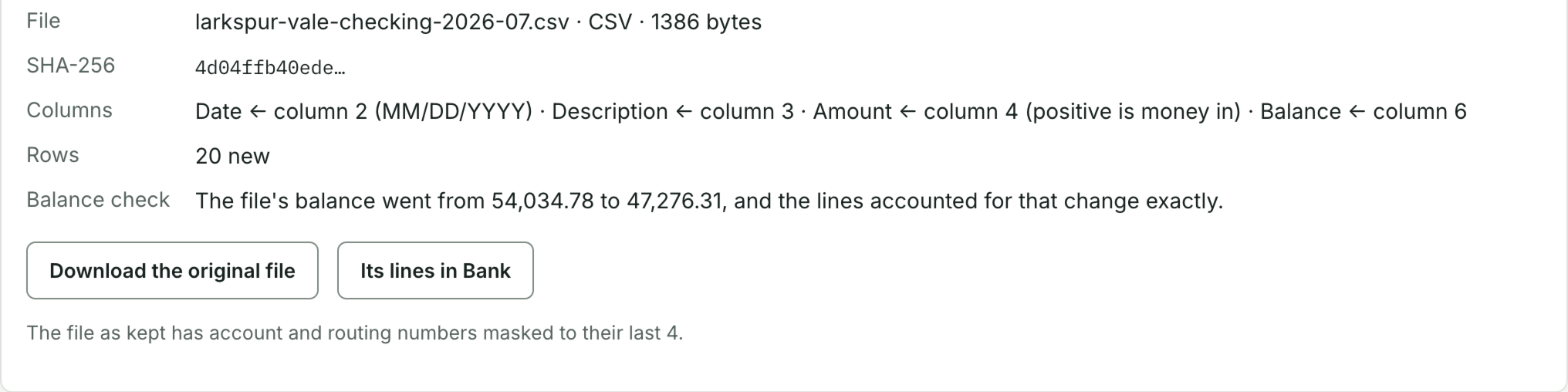 An imported bank file’s record: the file name, its SHA-256 fingerprint, how its columns were read, “20 new” rows, and the balance check “The file’s balance went from 54,034.78 to 47,276.31, and the lines accounted for that change exactly.”